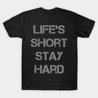 life's short stay hard T-Shirt